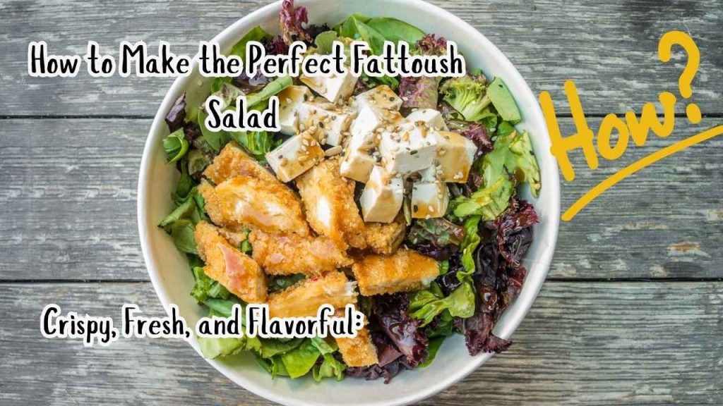  How to Make the Perfect Fattoush Salad