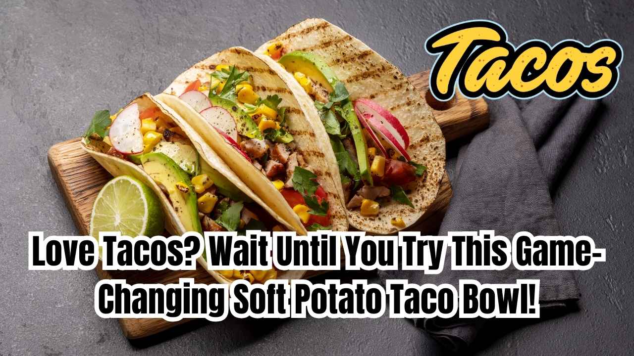 Love Tacos? Wait Until You Try This Game-Changing Soft Potato Taco Bowl!