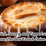 Rich, Savory, and Topped with Cheese: The Best French Onion Soup